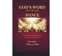 God’s Word Alive Through Dance: A Guide for Understanding the Gift and Ministry of Dance