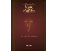 God’s Word as Living Medicine: A Transformational Journey into Healing, Revelation, Identity, and Spiritual Alignment