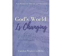 God’s World is Changing: New Hymns for Advent and Christmas