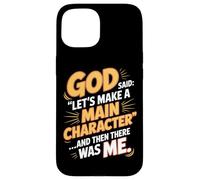 God Said Let's Make A Main Character Case for iPhone 15