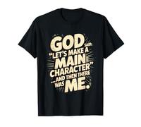 God Said Let's Make A Main Character Me T-Shirt