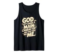 God Said Let's Make A Main Character Me Tank Top