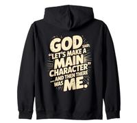 God Said Let's Make A Main Character Me Zip Hoodie