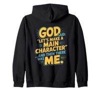 God Said Let's Make A Main Character Me Zip Hoodie