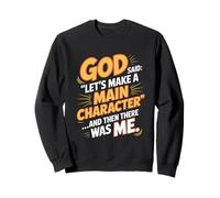 God Said Let's Make A Main Character Sweatshirt