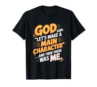 God Said Let's Make A Main Character T-Shirt