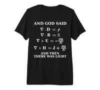 God Said Maxwell Equations and Then There was Light Physics Premium T-Shirt