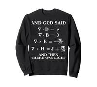 God Said Maxwell Equations and Then There Was Light Physics Sweatshirt