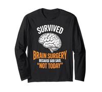 God Said Not Today Brain Tumor Cancer Survived Brain Surgery Long Sleeve T-Shirt