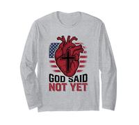 God Said Not Yet Heart Surgery Survivor Faith Long Sleeve T-Shirt
