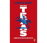 God Save Texas : A Journey into the Future of America