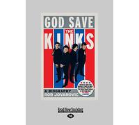 God Save The Kinks: A Biography