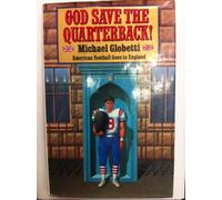 God Save the Quarterback!: American Football Goes to England