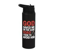 God Saved Me On The Same Road I Took to Avoid Him Stainless Steel Insulated Water Bottle