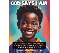 God Says I Am: A Faith-Filled Journey Through God's Loving Words About You