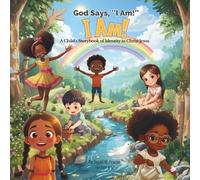 God Says: “I AM!” I AM! - A Child's Storybook of Identity in Christ Jesus