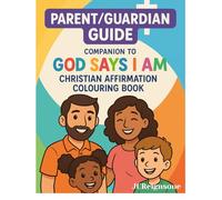 God Says I Am - Parent & Guardian Guide: A Christian Devotional Companion (Book 2): 24 Pages of Faith-Based Encouragement, Journaling Prompts, and ... (I Am Affirmed Series by JCReignsone)