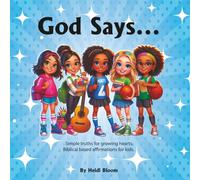 God Says...: Simple truths for growing hearts. Biblical based affirmations for kids.
