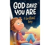 God Says You Are A Brilliant Boy: An Inspiring Christian Book for Kids to Boost Faith, Confidence, and Courage (Christian Gifts for Kids)
