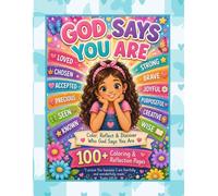 God Says You Are Vol. 1 A Christian Coloring & Reflection Book for Girls Ages 6-11: 100+ Coloring & Reflection Pages to Help Girls Discover Who God Says They Are