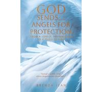 God Sends.....Angels for Protection: From a Lonely, Invisible Kid to a Child of God (God Sends Series)