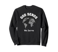 God Sends We Serve Christian Missionary Gifts Missions Trip Sweatshirt