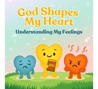 God Shapes My Heart: A Christian Activity Book for Ages 3-8 to Help Children Understand Emotions, Build Faith, and Grow in God's Love