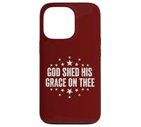 God Shed His Grace On Thee Christian Faith Patriotic Case for iPhone 13 Pro