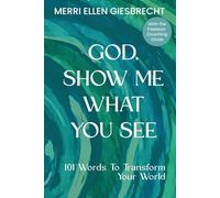 God, Show Me What You See: 101 Words to Transform Your World