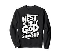 God Shows Up Parenting Empty Nester Parents Empty Nest Sweatshirt