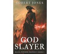 God Slayer: A Dark Fantasy Military Adventure (The Black Powder Prophecy)