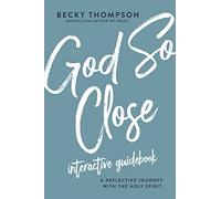 God So Close Interactive Guidebook: A Reflective Journey with the Holy Spirit