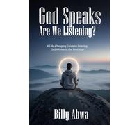 God Speaks: Are We Listening?: A Life-Changing Guide to Hearing God's Voice in the Everyday