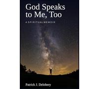 God Speaks to Me, Too: A Spiritual Memoir