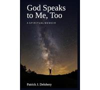 God Speaks to Me, Too: A Spiritual Memoir