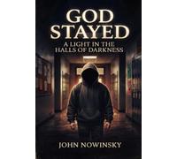 God Stayed: A Light in the Halls of Darkness