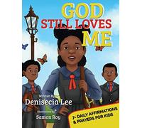 God Still Loves Me: 7- Daily Affirmations & Prayers for Kids