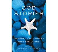 God Stories: Inspiring Encounters with the Divine