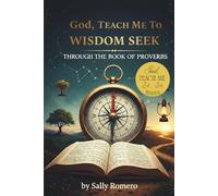 God, Teach Me to Wisdom Seek Through the Book of Proverbs