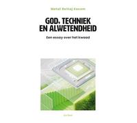 God, techniek en alwetendheid: een essay over het kwaad