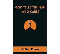 God Tells the Man Who Cares: God Speaks to Those Who Take Time to Listen
