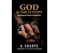 God & the 12 Steps: Breaking the Chains of Addiction