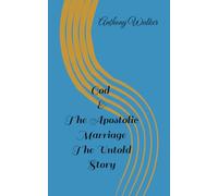 God & The Apostolic Marriage The untold Story