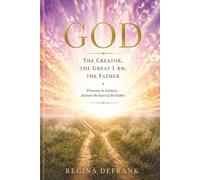 GOD: The Creator, The Great I Am, The Father (The Trinity Series)