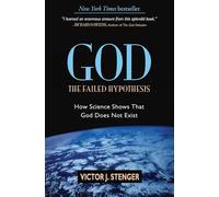 God the Failed Hypothesis: How Science Shows That God Does Not Exist