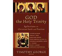God the Holy Trinity: Reflections on Christian Faith and Practice (Beeson Divinity Studies)