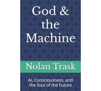 God & the Machine: AI, Consciousness, and the Soul of the Future