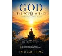 GOD The Power Within: The Search beyond Truth