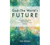 God - The World's Future: Systematic Theology for a New Era, Third Edition