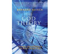 God Theory: Universes, Zero-Point Fields, and What's Behind It All: Universes, Zero-Point Fileds, and What's Behind it All